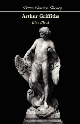 Blue Blood by Arthur Griffiths