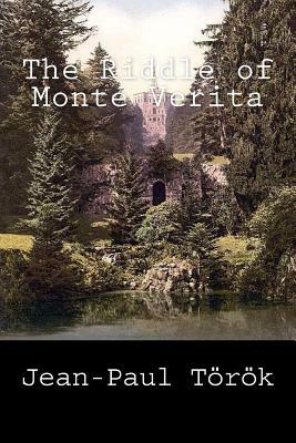 The Riddle of Monte Verita by Jean-Paul Torok