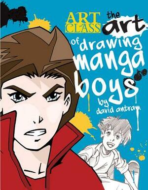 The Art of Drawing Manga Boys by David Antram
