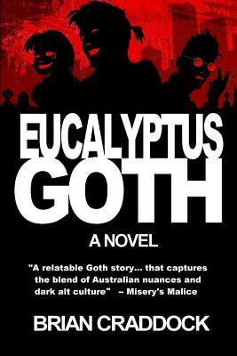 Eucalyptus Goth by Brian Craddock