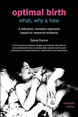 Optimal Birth: What, Why & How (American Edition, with Notes and References) by Sylvie Donna