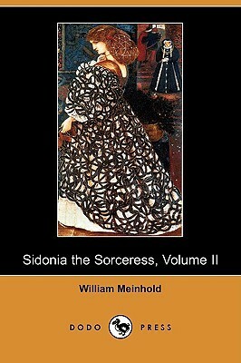 Sidonia the Sorceress, Volume II and the Amber Witch by Lucie Duff Gordon, Jane Francesca Wilde (Lady Wilde), Wilhelm Meinhold
