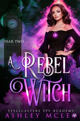 A Rebel Witch by Ashley McLeo