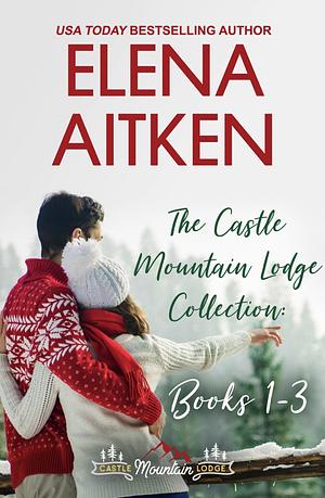 The Castle Mountain Lodge Collection: Books 1-3 by Elena Aitken