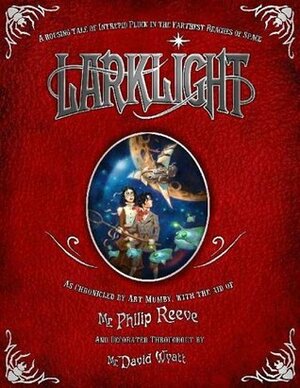 Larklight by Philip Reeve, David Wyatt