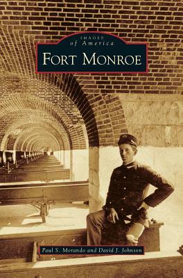 Fort Monroe by David J. Johnson, Paul S. Morando