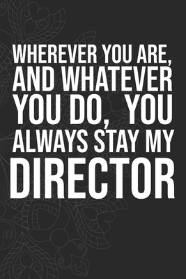 Wherever you are, And whatever you do, You always Stay My Director by Idol Publishing