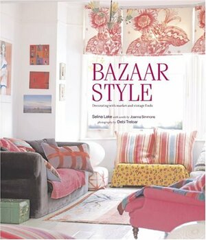 Bazaar Style: Decorating with Market and Vintage Finds by Selina Lake