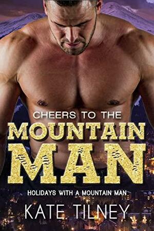 Cheers to the Mountain Man by Kate Tilney