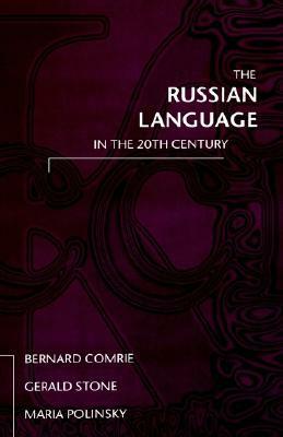 The Russian Language in the Twentieth Century by Bernard Comrie, Maria Polinsky, Gerald Stone