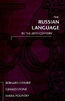 The Russian Language in the Twentieth Century by Maria Polinsky, Bernard Comrie, Gerald Stone