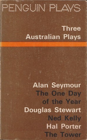 Penguin Plays: Three Australian Plays by Alan Seymour, Douglas Stewart, Hal Porter