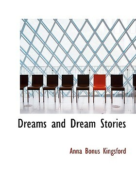 Dreams and Dream Stories by Anna B. Kingsford