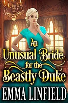 An Unusual Bride for the Beastly Duke by Emma Linfield