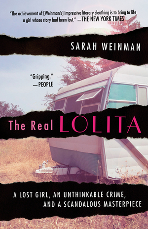 The Real Lolita: The Kidnapping of Sally Horner and the Novel That Scandalized the World by Sarah Weinman