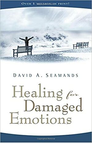Healing for Damaged Emotions by David A. Seamands
