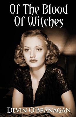 Of The Blood Of Witches: A Witch Hunt Novella by Devin O'Branagan
