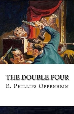 The Double Four Illustrated by Edward Phillips Oppenheim