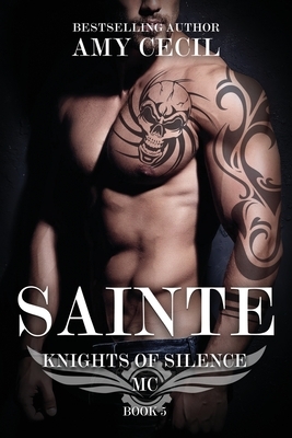 Sainte: Knights of Silence MC by Amy Cecil