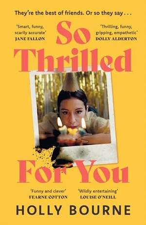 So Thrilled For You by Holly Bourne
