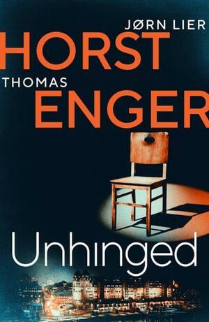 Unhinged by Jørn Lier Horst, Thomas Enger