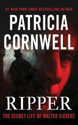 Ripper: The Secret Life of Walter Sickert by Patricia Cornwell