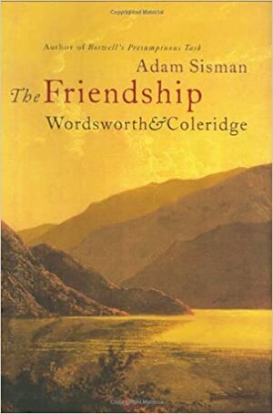 The Friendship: Wordsworth and Coleridge by Adam Sisman