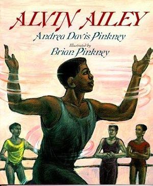 Alvin Ailey by Pinkney, Andrea Davis (1900) Hardcover by Andrea Davis Pinkney, Andrea Davis Pinkney