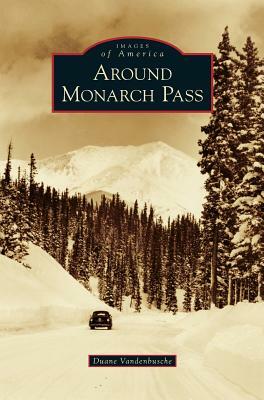 Around Monarch Pass by Duane Vandenbusche