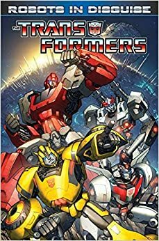 The Transformers: Robots in Disguise, Volume 1 by John Barber