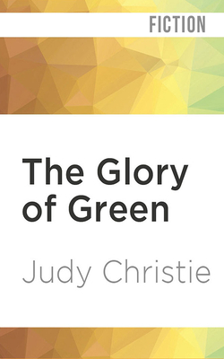The Glory of Green by Judy Christie