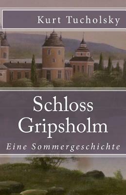 Schloss Gripsholm: Eine Sommergeschichte by Kurt Tucholsky