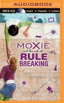 Moxie and the Art of Rule Breaking by Erin Dionne