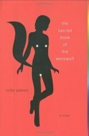 The Sacred Book of the Werewolf by Victor Pelevin