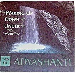 Waking up down under, Vol. 2: Adyashanti in Australia. 7 Audio CDs by Adyashanti