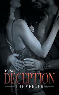 Deception: The Merger by Raine