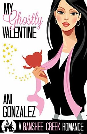 My Ghostly Valentine by Ani Gonzalez