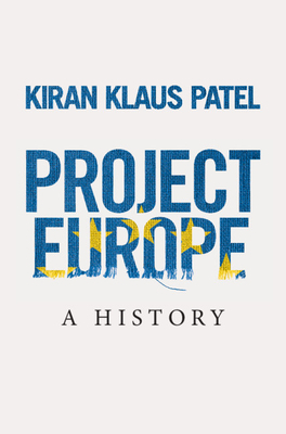 Project Europe: A History by Kiran Klaus Patel