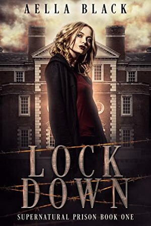 Lock Down (Supernatural Prison Trilogy Book 1) by Aella Black