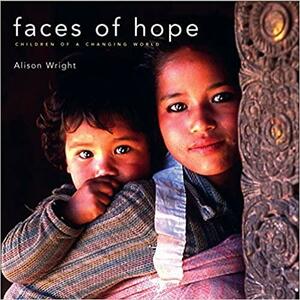 Faces of Hope: Children of a Changing World by Marian Wright Edelman, Alison Wright, Alison Wright