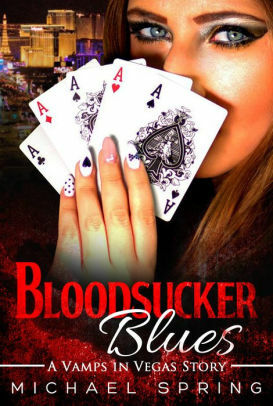 Bloodsucker Blues: A Vamps in Vegas Story by Michael Spring