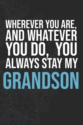 Wherever you are, And whatever you do, You always Stay My Grandson by Idol Publishing