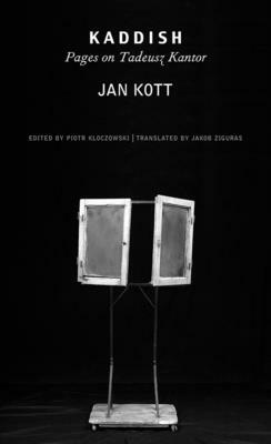 Kaddish: Pages on Tadeusz Kantor by Jan Kott