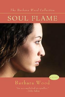 Soul Flame by Barbara Wood