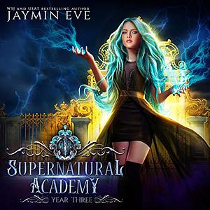 Supernatural Academy: Year Three by Jaymin Eve