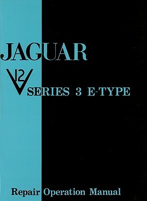 Jaguar Series III V.12 'E' Type Repair Operation Manual by 