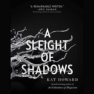 A Sleight of Shadows by Kat Howard