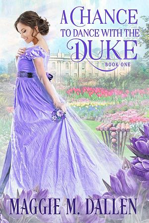 A Chance to Dance with the Duke by Maggie Dallen