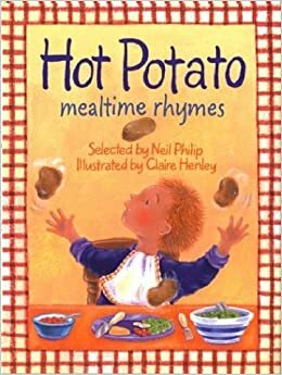 Hot Potato: Mealtime Rhymes by Claire Henley, Neil Philip