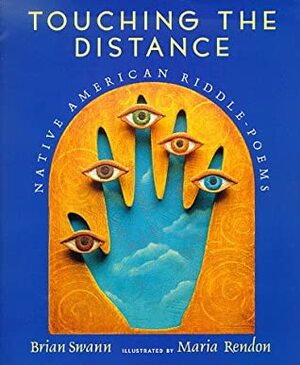 Touching the Distance: Native American Riddle-Poems by Brian Swann, Maria Rendon
